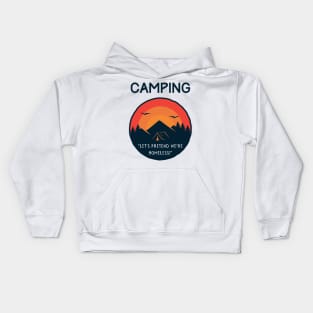 Camping - Let's Pretend to be Homeless! Kids Hoodie